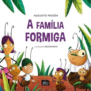 A FAMÍLIA FORMIGA - EDITORA ELO