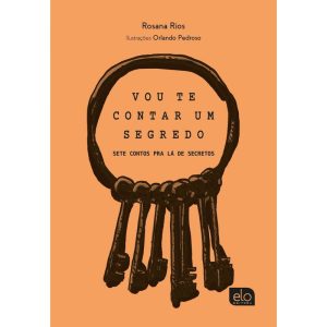 VOU TE CONTAR UM SEGREDO: SETE CONTOS PRA LÁ DE SE - EDITORA ELO