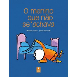 O MENINO QUE NÃO SE ACHAVA - PERABOOK EDITORA