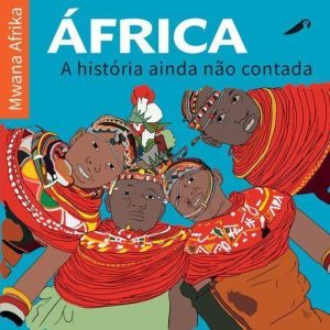 ÁFRICA: A HISTÓRIA AINDA NÃO CONTADA - ARARINHA EDITORIAL LTDA