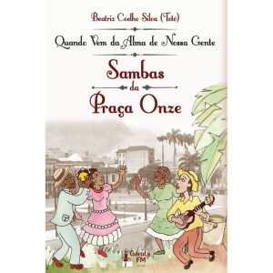 QUANDO VEM DA ALMA DE NOSSA GENTE: SAMBAS DA PRAÇA - GAROTA FM BOOKS