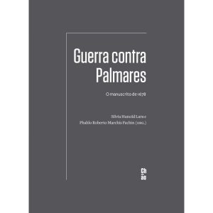 GUERRA CONTRA PALMARES: O MANUSCRITO DE 1678 - CHÃO EDITORA