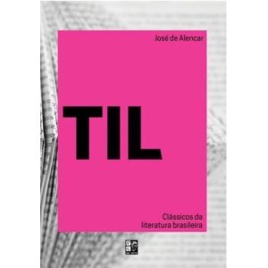 CLASSICOS DA LITERATURA BRASILEIRA - TIL - PE DA LETRA EDITORA