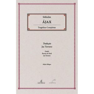 ÁJAX - TRAGÉDIAS COMPLETAS DE SÓFOCLES - EDITORA MNEMA