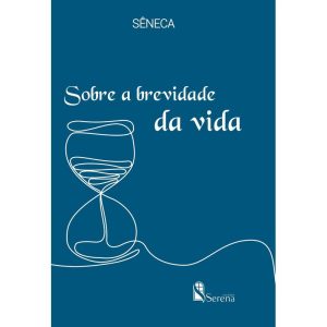 SOBRE A BREVIDADE DA VIDA - EDITORA SERENA
