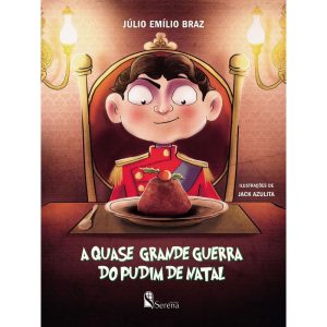 A QUASE GRANDE GUERRA DO PUDIM DE NATAL - EDITORA SERENA