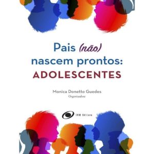 PAIS (NÃO) NASCEM PRONTOS: ADOLESCENTES - INM EDITORA - PSICO
