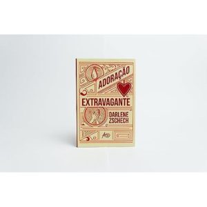 ADORAÇÃO EXTRAVAGANTE - EDITORA ATOS COMERCIO DE LIVROS LTDA