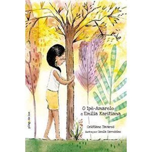 O IPÊ-AMARELO E EMÍLIA KARITIANA - PINGO DE LUZ
