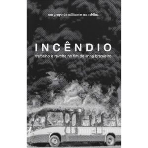 INCÊNDIO: TRABALHO E REVOLTA NO FIM DE LINHA BRASI - CONTRABANDO