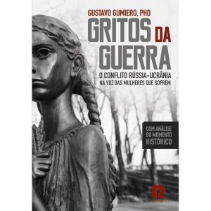 Gritos da guerra: o conflito Rússia - Ucrânia na v - MOSTARDA EDITORA
