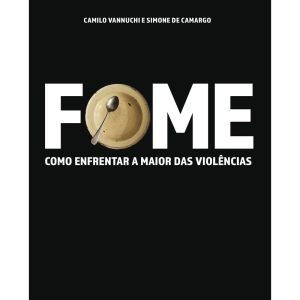 FOME - A TERRA É PLENA - COMO ENFRENTAR A MAIOR DA - DISCURSO DIRETO
