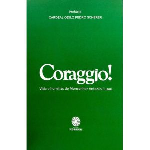 CORAGGIO!: VIDA E HOMILIAS DE MONSENHOR ANTONIO FU - EDITORA RESSOAR