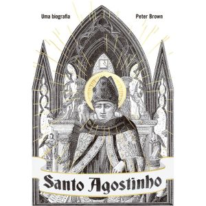 SANTO AGOSTINHO: UMA BIOGRAFIA - RECORD