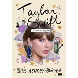TAYLOR SWIFT - A HISTÓRIA COMPLETA + BRINDES - BESTSELLER