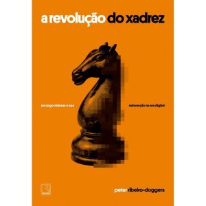 A REVOLUÇÃO DO XADREZ: UM JOGO MILENAR E SUA REINV - RECORD