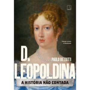 D. LEOPOLDINA: A HISTÓRIA NÃO CONTADA - RECORD