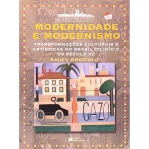 MODERNIDADE E MODERNISMO - SARAIVA