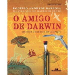 O AMIGO DE DARWIN: UM JOVEM DESENHISTA EM GALÁPAGO - MELHORAMENTOS CAJAMAR