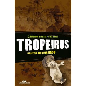 TROPEIROS: VIAJANTES E AVENTUREIROS - MELHORAMENTOS CAJAMAR