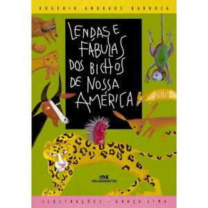 LENDAS E FÁBULAS DOS BICHOS DE NOSSA AMÉRICA - MELHORAMENTOS CAJAMAR