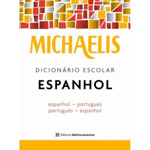 MICHAELIS DICIONÁRIO ESCOLAR ESPANHOL - MELHORAMENTOS CAJAMAR - CP