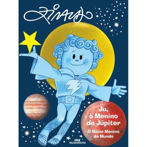JU, O MENINO DE JÚPITER: O MAIOR MENINO DO MUNDO - MELHORAMENTOS CAJAMAR