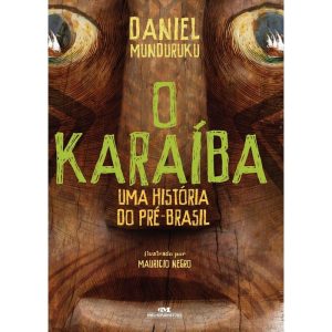 O KARAÍBA: UMA HISTÓRIA DO PRÉ-BRASIL - MELHORAMENTOS CAJAMAR