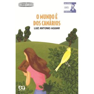 O MUNDO É DOS CANÁRIOS - ÁTICA