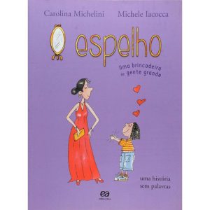 O ESPELHO: UMA BRINCADEIRA DE GENTE GRANDE - ÁTICA