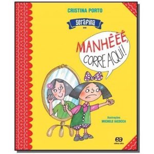 SERAFINA EM: MANHÊÊÊ CORRE AQUI! - ÁTICA