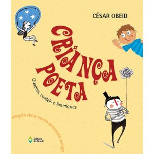 CRIANÇA POETA: QUADRAS, CORDÉIS E LIMERIQUES - EDITORA DO BRASIL