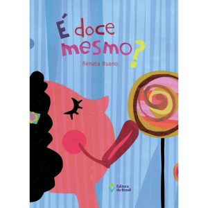 É DOCE MESMO? - EDITORA DO BRASIL