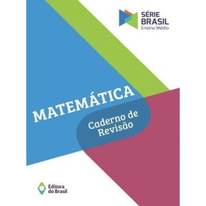 MATEMÁTICA - CADERNO DE REVISÃO - VOLUME ÚNICO - E - EDITORA DO BRASIL