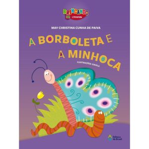 A BORBOLETA E A MINHOCA - EDITORA DO BRASIL