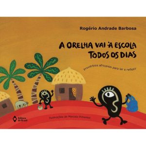 A ORELHA VAI À ESCOLA TODOS OS DIAS - EDITORA DO BRASIL