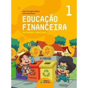 EDUCAÇÃO FINANCEIRA : ENTENDER E PRATICAR 1 - ENSI - EDITORA DO BRASIL