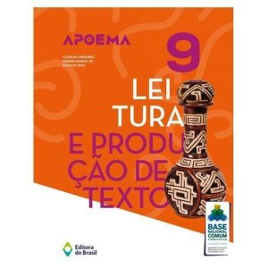 APOEMA LEITURA E PRODUÇÃO DE TEXTO - 9º ANO - ENSI - EDITORA DO BRASIL
