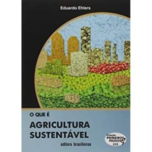 QUE E AGRICULTURA SUSTENTAVEL, O - COL.PRIMEIROS P - BRASILIENSE