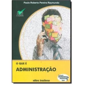 QUE E ADMINISTRACAO, O - COL. PRIMEIROS PASSOS - BRASILIENSE