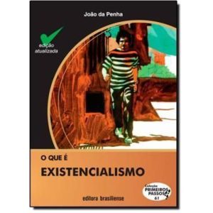 QUE E EXISTENCIALISMO, O - PRIMEIROS PASSOS - 12 - BRASILIENSE