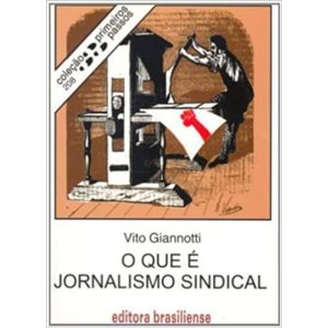 QUE E JORNALISMO SINDICAL, O - PRIMEIROS PASSOS -  - BRASILIENSE