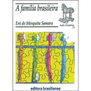 FAMILIA BRASILEIRA, A - TUDO E HISTORIA - 4 - BRASILIENSE