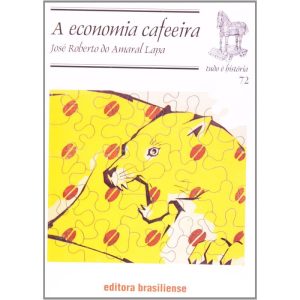 ECONOMIA CAFEEIRA, A - TUDO E HISTORIA - 5 - BRASILIENSE
