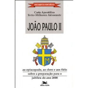 CARTA APOSTOLICA TERTIO MILLENNIO ADVENIENTE - EDIÇÕES LOYOLA