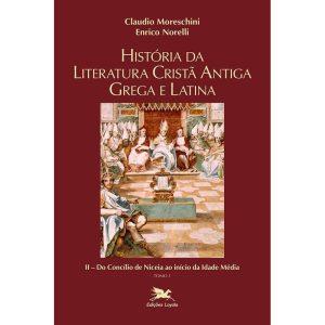 HISTÓRIA DA LITERATURA CRISTÃ ANTIGA GREGA E LATIN - EDIÇÕES LOYOLA