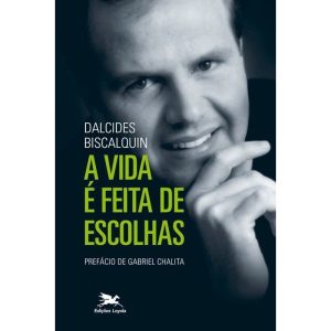 A VIDA É FEITA DE ESCOLHAS - EDIÇÕES LOYOLA