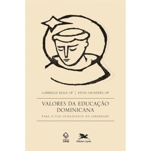 VALORES DA EDUCAÇÃO DOMINICANA - PARA O USO INTELI - EDIÇÕES LOYOLA