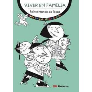 VIVER EM FAMÍLIA: REINVENTANDO OS LAÇOS - MODERNA - PARADIDÁTICOS