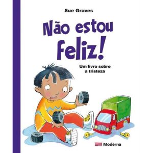 NÃO ESTOU FELIZ!: UM LIVRO SOBRE A TRISTEZA - MODERNA - PARADIDÁTICOS